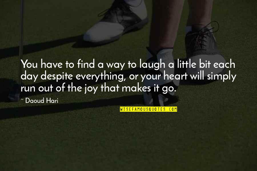 Heart Will Go On Quotes By Daoud Hari: You have to find a way to laugh