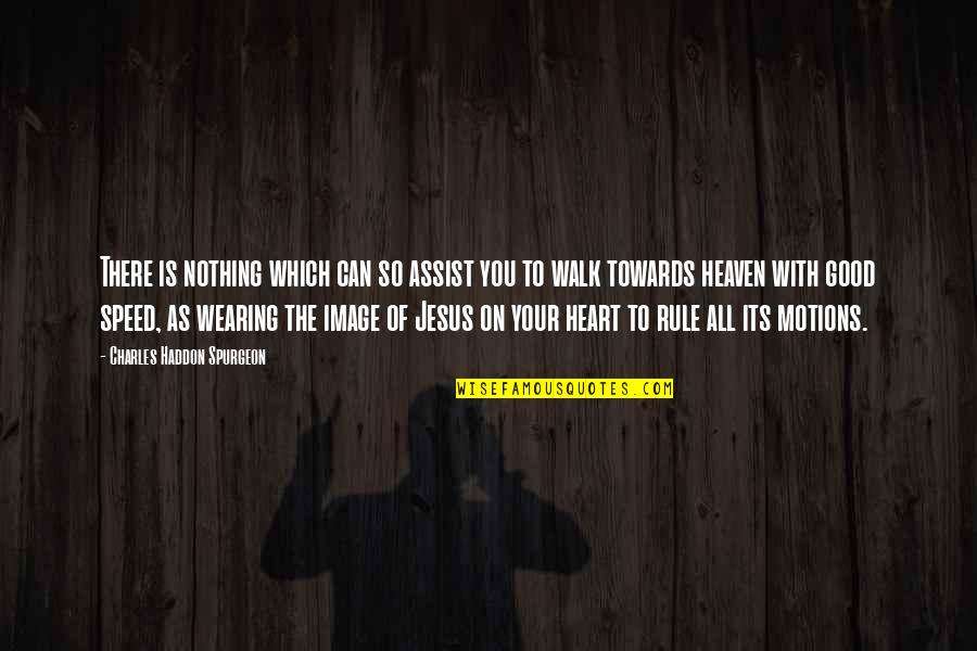Heart With Quotes By Charles Haddon Spurgeon: There is nothing which can so assist you