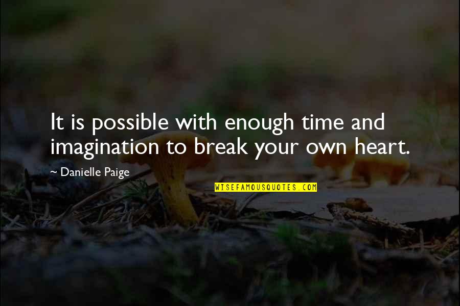 Heart With Quotes By Danielle Paige: It is possible with enough time and imagination