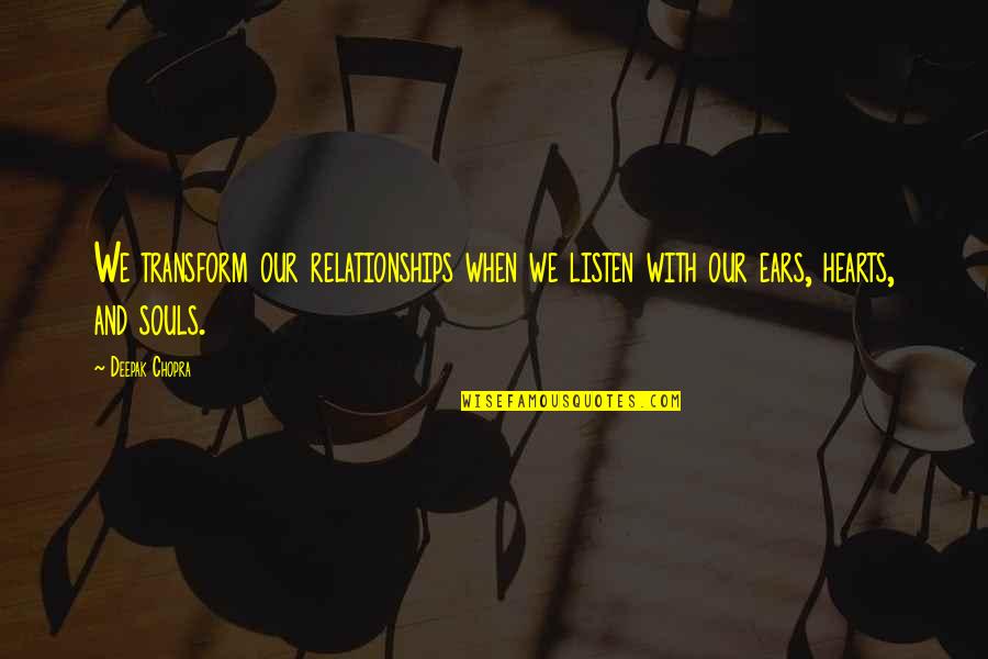 Heart With Quotes By Deepak Chopra: We transform our relationships when we listen with