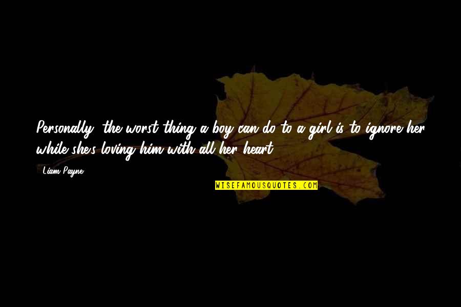 Heart With Quotes By Liam Payne: Personally, the worst thing a boy can do