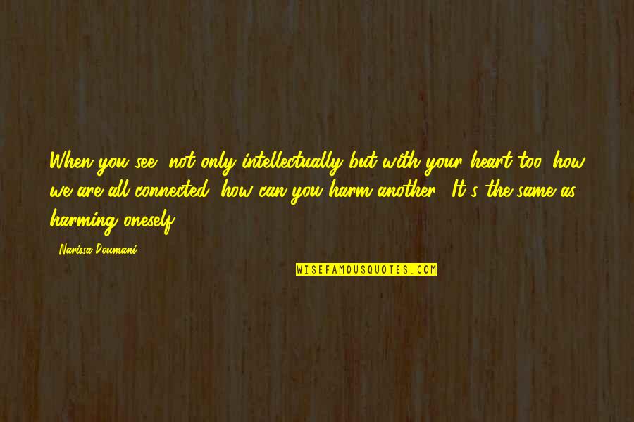 Heart With Quotes By Narissa Doumani: When you see, not only intellectually but with