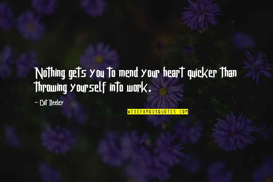 Heart Work Quotes By Cat Deeley: Nothing gets you to mend your heart quicker