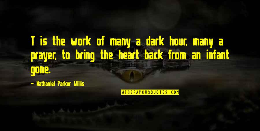 Heart Work Quotes By Nathaniel Parker Willis: T is the work of many a dark Heart Work Quotes By Nathaniel Parker Willis: T is the work of many a dark