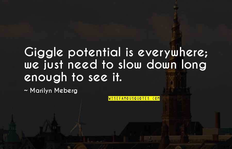 Heart Wrenching Quotes By Marilyn Meberg: Giggle potential is everywhere; we just need to