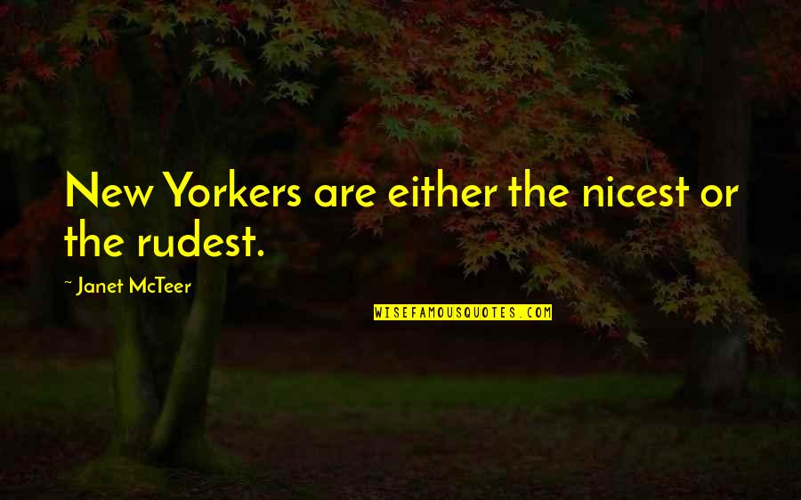 Heart Wrenching Synonyms Quotes By Janet McTeer: New Yorkers are either the nicest or the