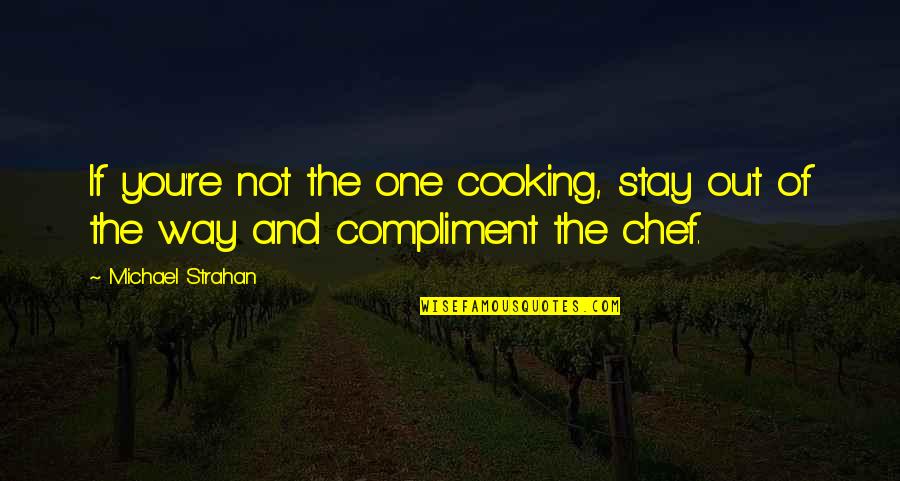 Heart Yearns Quotes By Michael Strahan: If you're not the one cooking, stay out