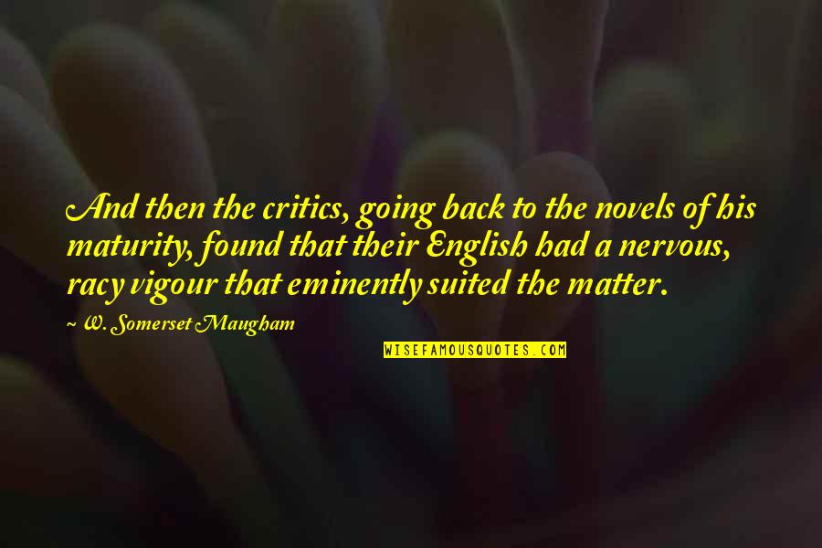 Heartache And Depression Quotes By W. Somerset Maugham: And then the critics, going back to the