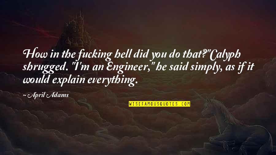 Heartaches Tagalog Quotes By April Adams: How in the fucking hell did you do Heartaches Tagalog Quotes By April Adams: How in the fucking hell did you do