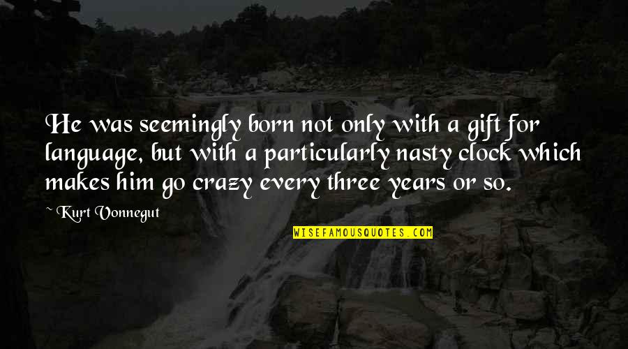 Heartbeat Pic Quotes By Kurt Vonnegut: He was seemingly born not only with a