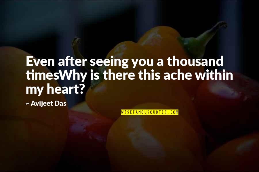 Heartbeat Tumblr Quotes By Avijeet Das: Even after seeing you a thousand timesWhy is