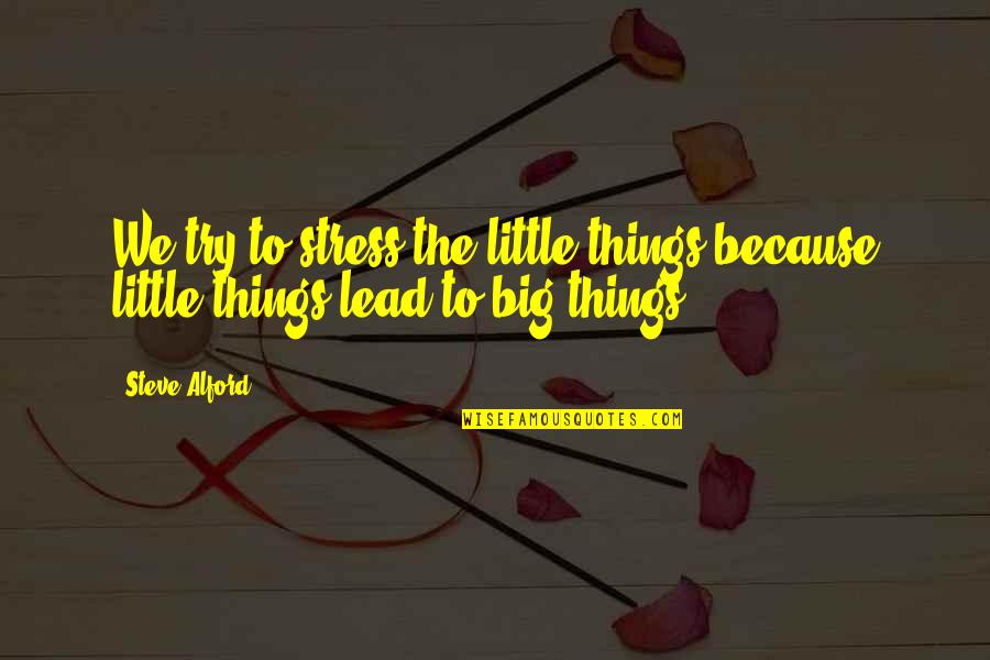 Heartbleed Cyber Quotes By Steve Alford: We try to stress the little things because