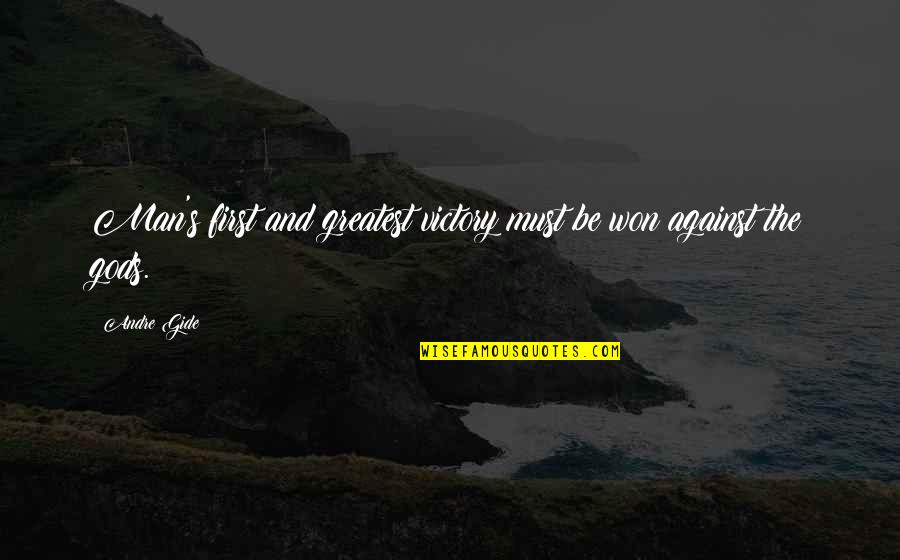 Heartbleed Quotes By Andre Gide: Man's first and greatest victory must be won