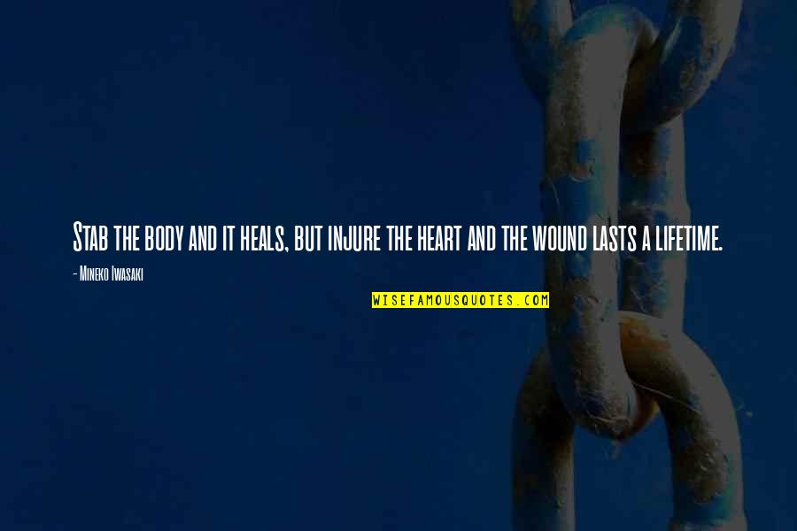 Heartbreak And Betrayal Quotes By Mineko Iwasaki: Stab the body and it heals, but injure