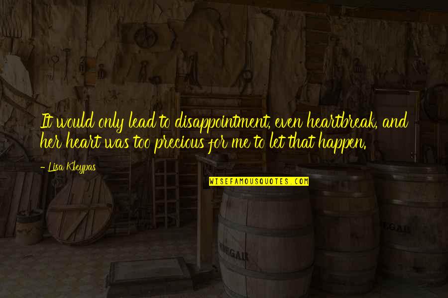 Heartbreak And Disappointment Quotes By Lisa Kleypas: It would only lead to disappointment, even heartbreak,