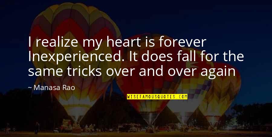 Heartbreak And Life Quotes By Manasa Rao: I realize my heart is forever Inexperienced. It
