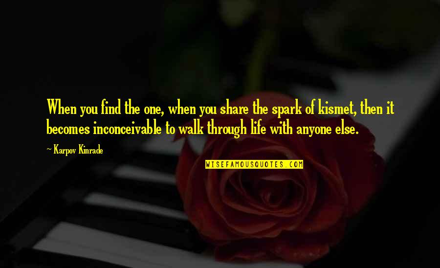 Heartbreak And Strength Quotes By Karpov Kinrade: When you find the one, when you share