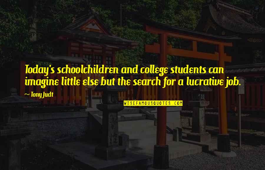 Heartbreak Book Quotes By Tony Judt: Today's schoolchildren and college students can imagine little Heartbreak Book Quotes By Tony Judt: Today's schoolchildren and college students can imagine little