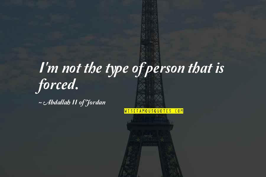 Heartbreak Hotel How Long Will You Stay Quotes By Abdallah II Of Jordan: I'm not the type of person that is