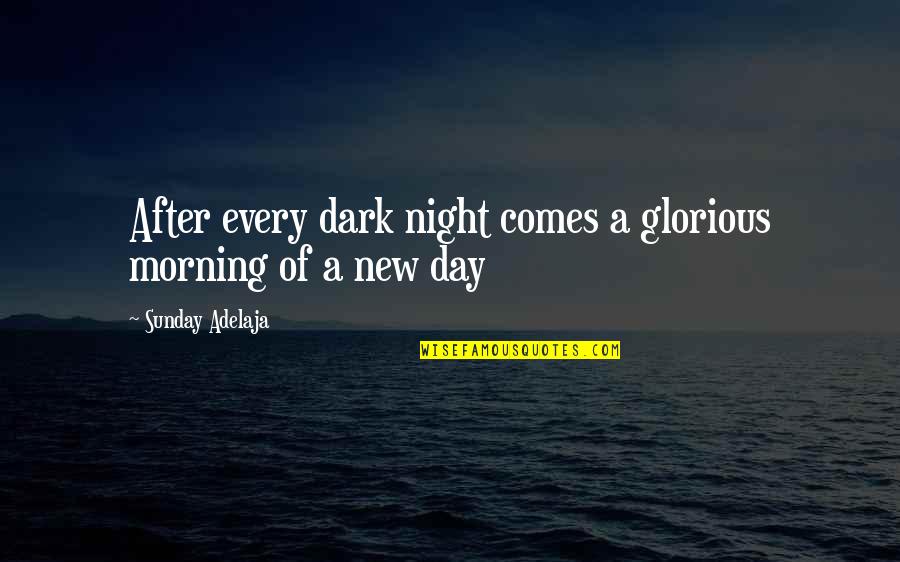 Heartbreak In French Quotes By Sunday Adelaja: After every dark night comes a glorious morning