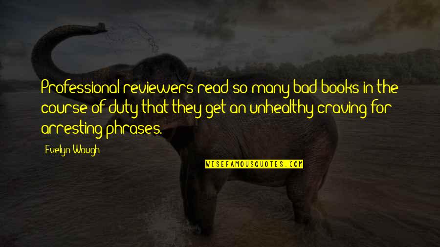 Heartbreak In Spanish Quotes By Evelyn Waugh: Professional reviewers read so many bad books in Heartbreak In Spanish Quotes By Evelyn Waugh: Professional reviewers read so many bad books in