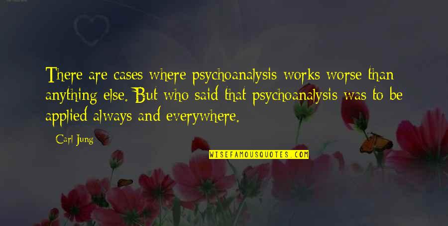 Heartbreak Kifarah Quotes By Carl Jung: There are cases where psychoanalysis works worse than