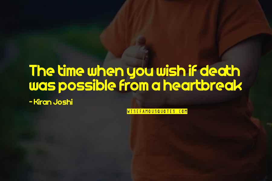 Heartbreak Moving On Quotes By Kiran Joshi: The time when you wish if death was