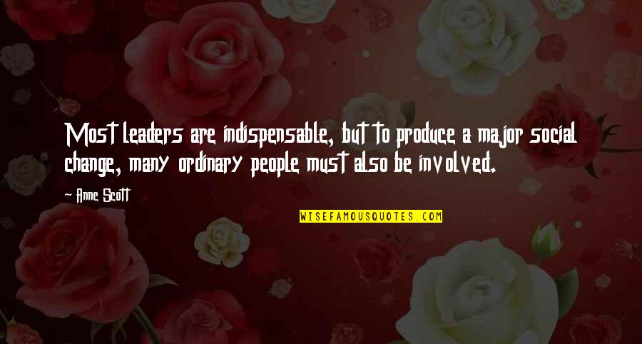 Heartbreak New Year Quotes By Anne Scott: Most leaders are indispensable, but to produce a Heartbreak New Year Quotes By Anne Scott: Most leaders are indispensable, but to produce a