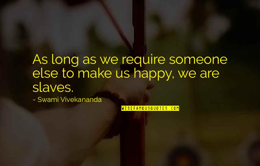 Heartbreak Pinterest Quotes By Swami Vivekananda: As long as we require someone else to