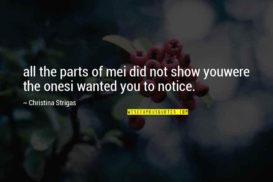 Heartbreak Quote Quotes By Christina Strigas: all the parts of mei did not show Heartbreak Quote Quotes By Christina Strigas: all the parts of mei did not show
