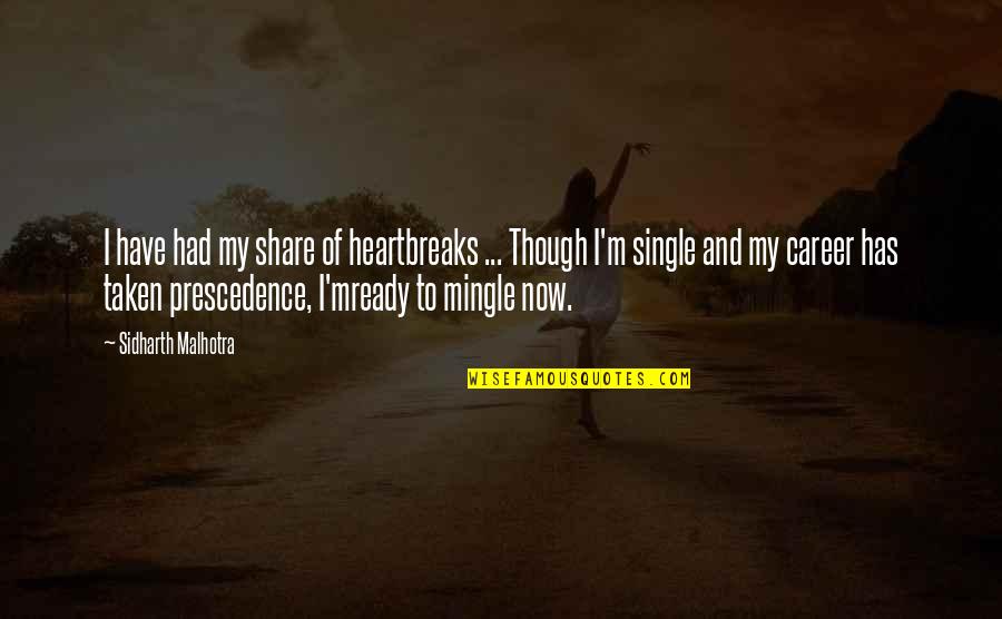 Heartbreaks Quotes By Sidharth Malhotra: I have had my share of heartbreaks ...