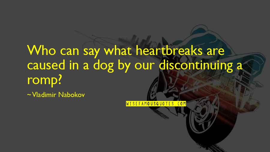 Heartbreaks Quotes By Vladimir Nabokov: Who can say what heartbreaks are caused in