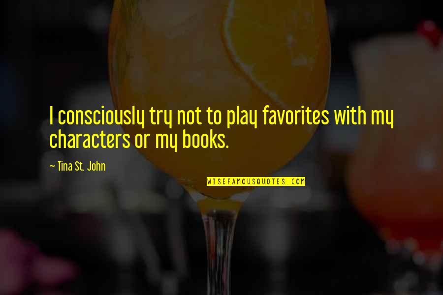 Heartbroken Tagalog Quotes By Tina St. John: I consciously try not to play favorites with