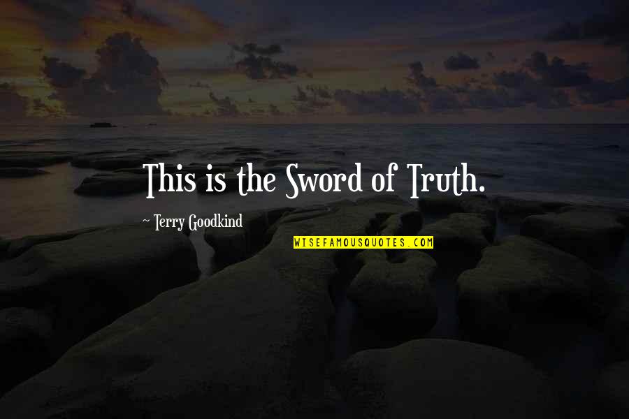 Heartburn 1986 Quotes By Terry Goodkind: This is the Sword of Truth.