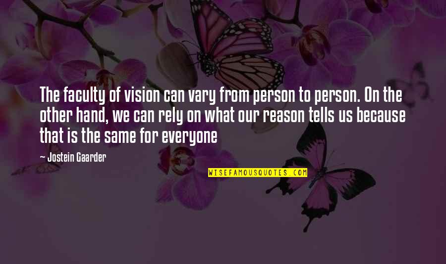 Heartburn Nora Ephron Quotes By Jostein Gaarder: The faculty of vision can vary from person Heartburn Nora Ephron Quotes By Jostein Gaarder: The faculty of vision can vary from person