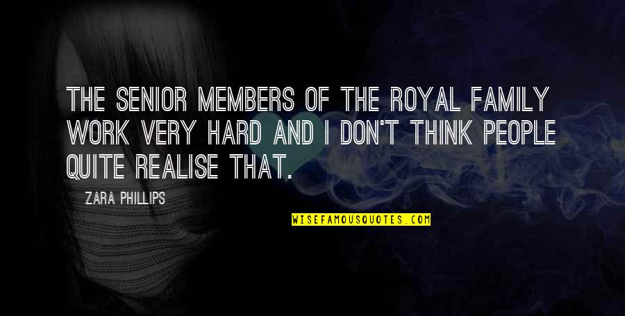 Heartburn Nora Ephron Quotes By Zara Phillips: The senior members of the royal family work Heartburn Nora Ephron Quotes By Zara Phillips: The senior members of the royal family work