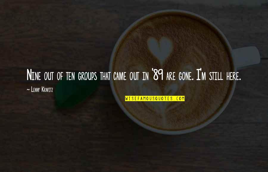 Heartfelt And Beautiful Words Quotes By Lenny Kravitz: Nine out of ten groups that came out