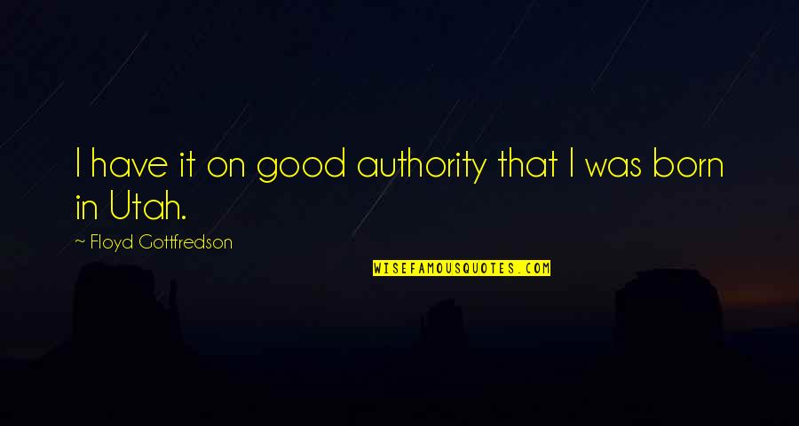 Heartfelt Positive Quotes By Floyd Gottfredson: I have it on good authority that I