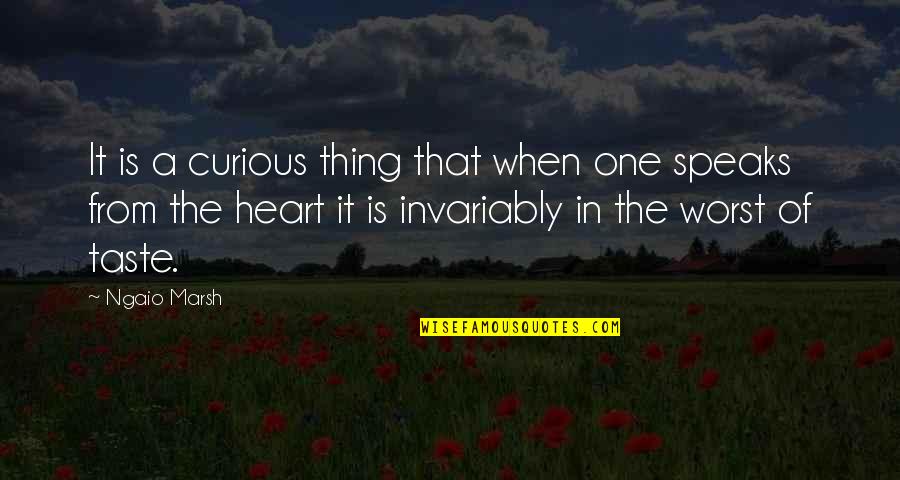 Heartfelt Quotes By Ngaio Marsh: It is a curious thing that when one