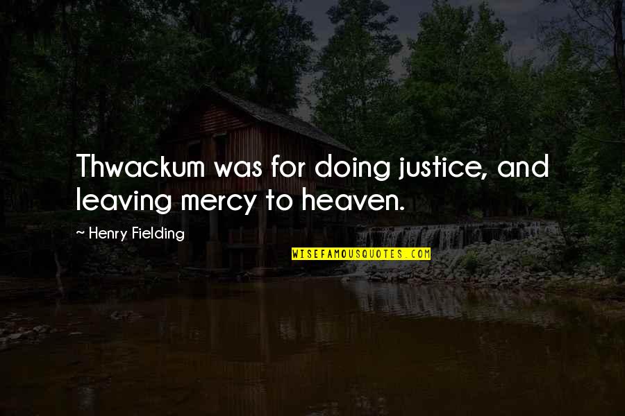 Heartfelt Thanks Quotes By Henry Fielding: Thwackum was for doing justice, and leaving mercy