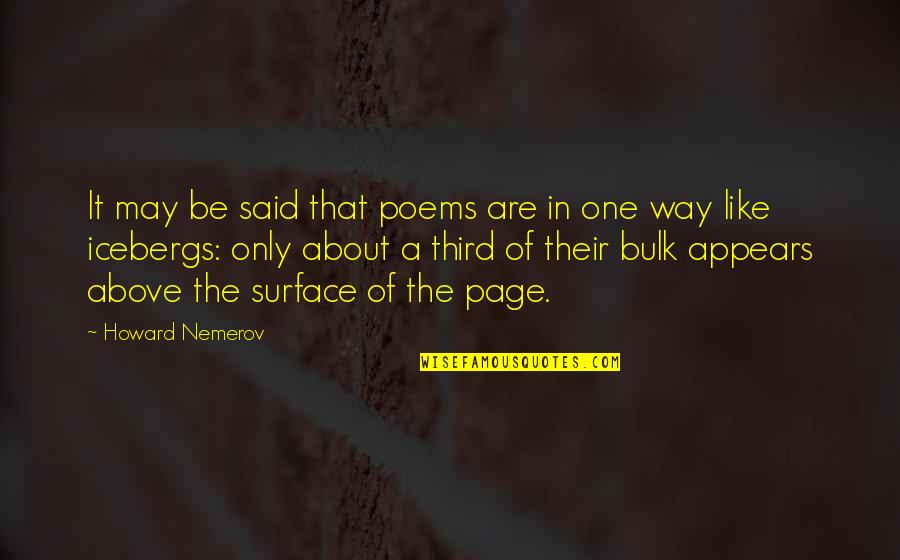 Heartfire Quotes By Howard Nemerov: It may be said that poems are in