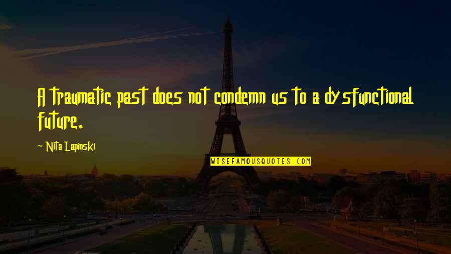 Heartfully Handmade Quotes By Nita Lapinski: A traumatic past does not condemn us to Heartfully Handmade Quotes By Nita Lapinski: A traumatic past does not condemn us to