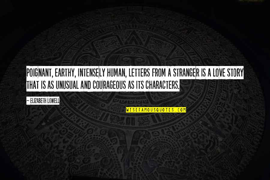 Hearthstone Summoning Quotes By Elizabeth Lowell: Poignant, earthy, intensely human, Letters From A Stranger