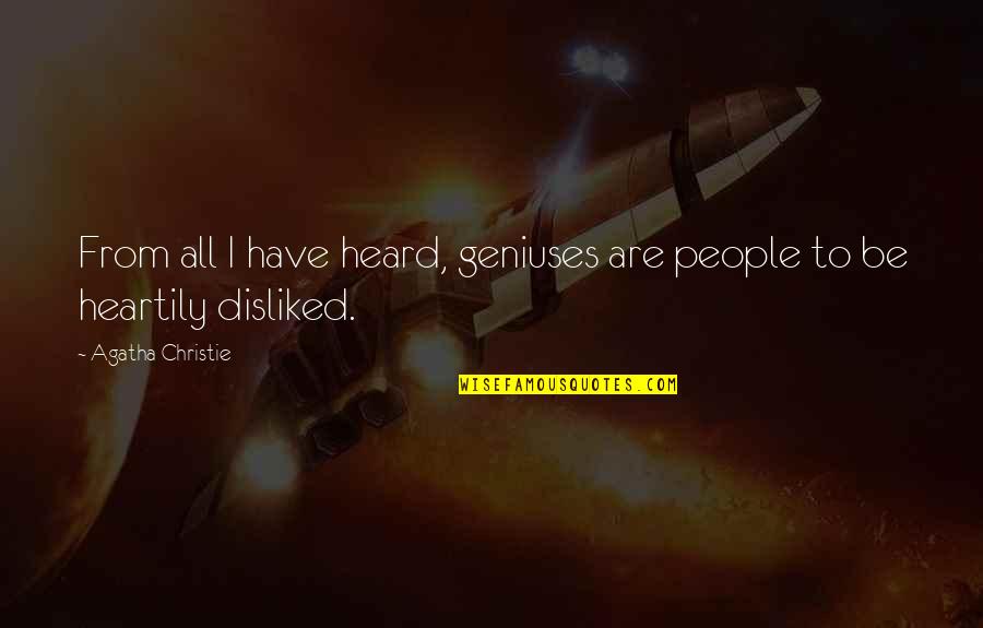 Heartily Quotes By Agatha Christie: From all I have heard, geniuses are people