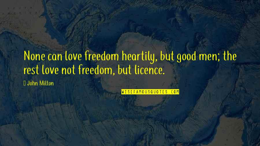 Heartily Quotes By John Milton: None can love freedom heartily, but good men;