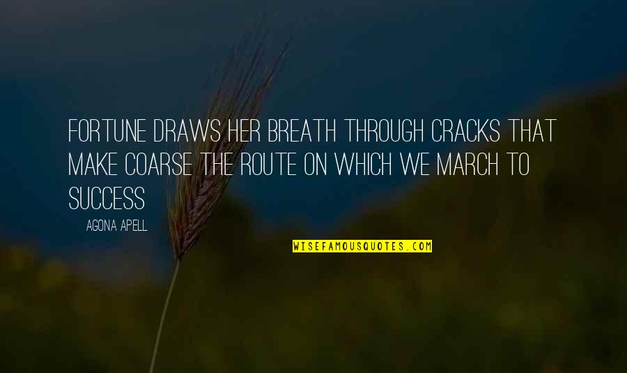 Heartland Book Quotes By Agona Apell: Fortune draws her breath through cracks that make