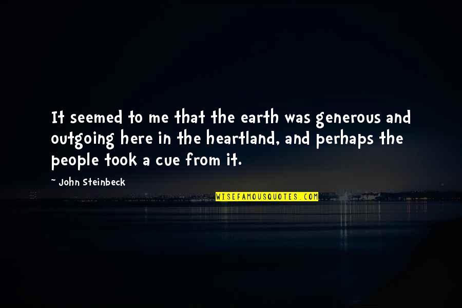 Heartland's Quotes By John Steinbeck: It seemed to me that the earth was