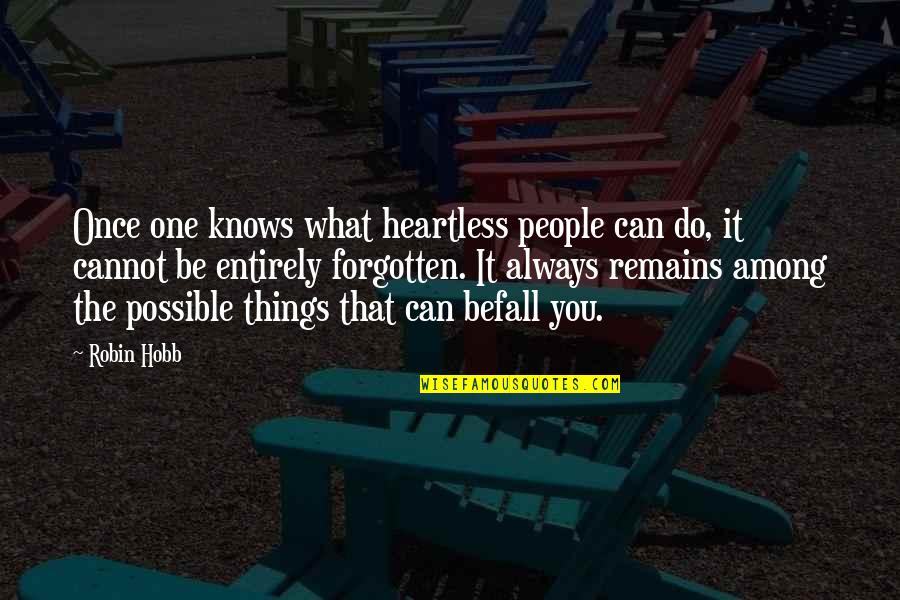 Heartless People Quotes By Robin Hobb: Once one knows what heartless people can do,