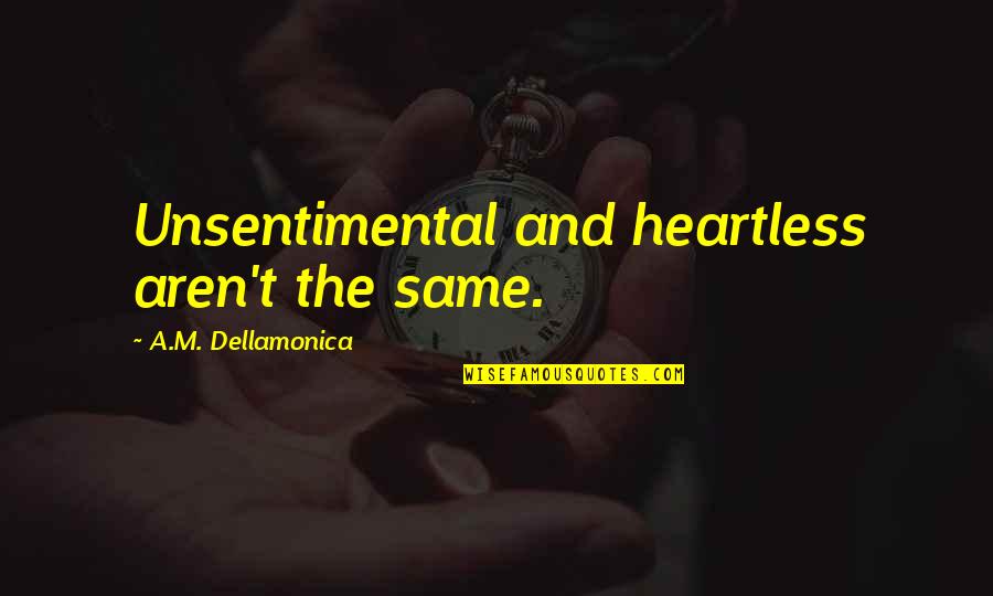 Heartless Quotes By A.M. Dellamonica: Unsentimental and heartless aren't the same.