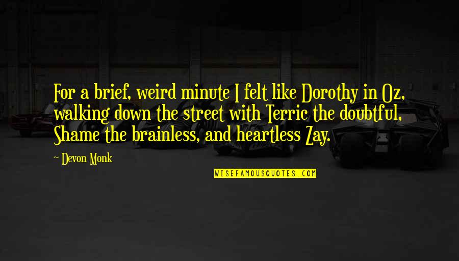 Heartless Quotes By Devon Monk: For a brief, weird minute I felt like